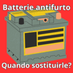 Batterie antifurto – ogni quanto tempo le devo sostituire?